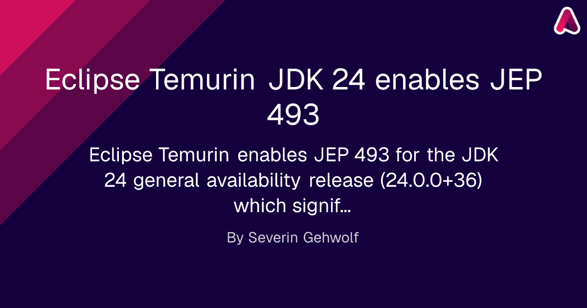Eclipse Temurin JDK 24 enables JEP 493